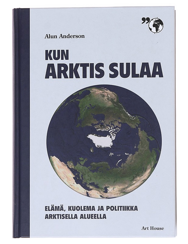 Kun arktis sulaa : elämä, kuolema ja politiikka arktisella alueella - Anderson, Alun - Historiakirjat - 10105560247 - 0