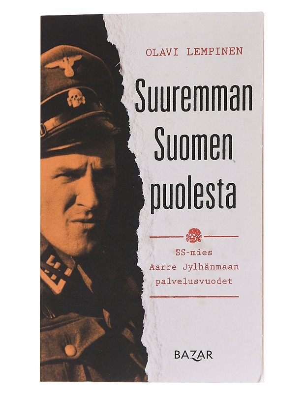 Suuremman Suomen puolesta : SS-mies Aarre Jylhänmaan palvelusvuodet - Lempinen, Olavi - Elämäkerrat ja muistelmat - 10105560276 - 0