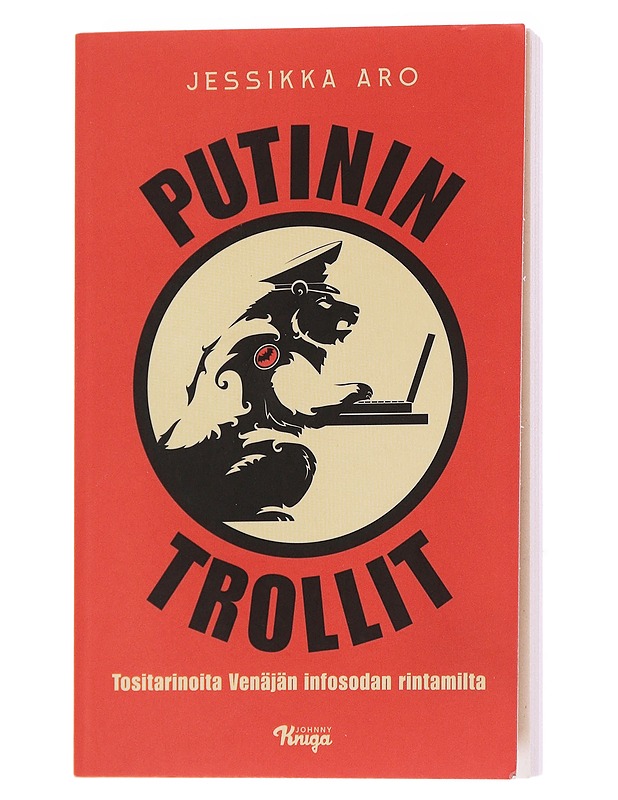 Putinin trollit : tositarinoita Venäjän infosodan rintamilta - Jessikka Aro - Tietokirjat ja oppaat - 10105560283 - 0