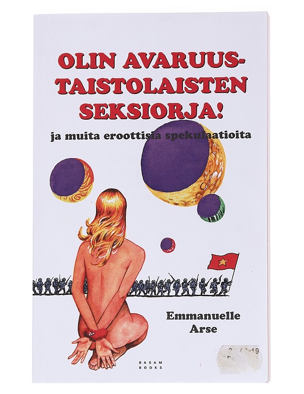 Olin avaruustaistolaisten seksiorja! ja muita eroottisia spekulaatioita - Arse, Emmanuel - Fantasia- ja scifi - 10105560284 - 0