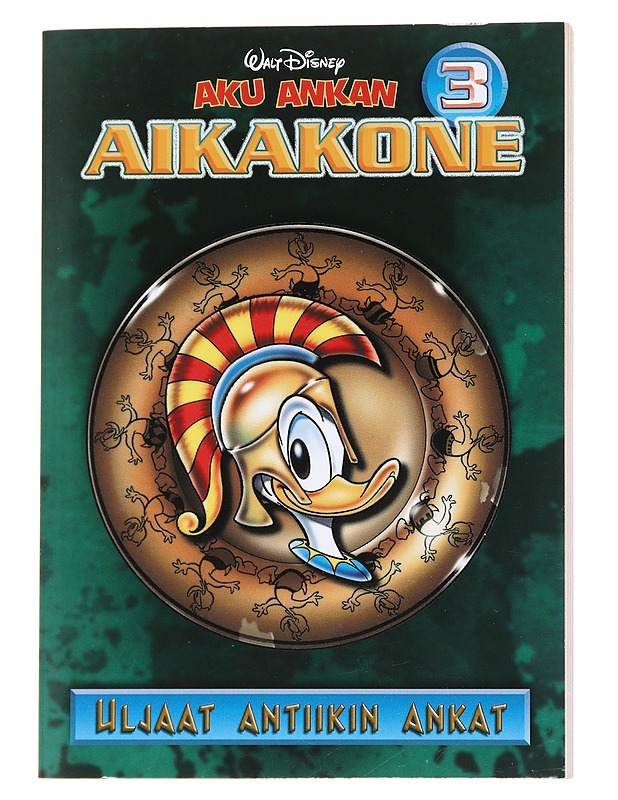 Walt Disney : Aku Ankan aikakone / 3 Uljaat antiikin Ankat - Disney, Walt - Sarjakuvat - 10105560350 - 0