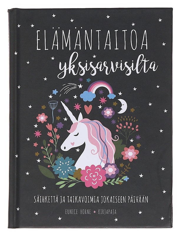 Elämäntaitoa yksisarvisilta / säihkettä ja taikavoimia jokaiseen päivään - Horne, Eunice - Tietokirjat ja oppaat - 10105560363 - 0