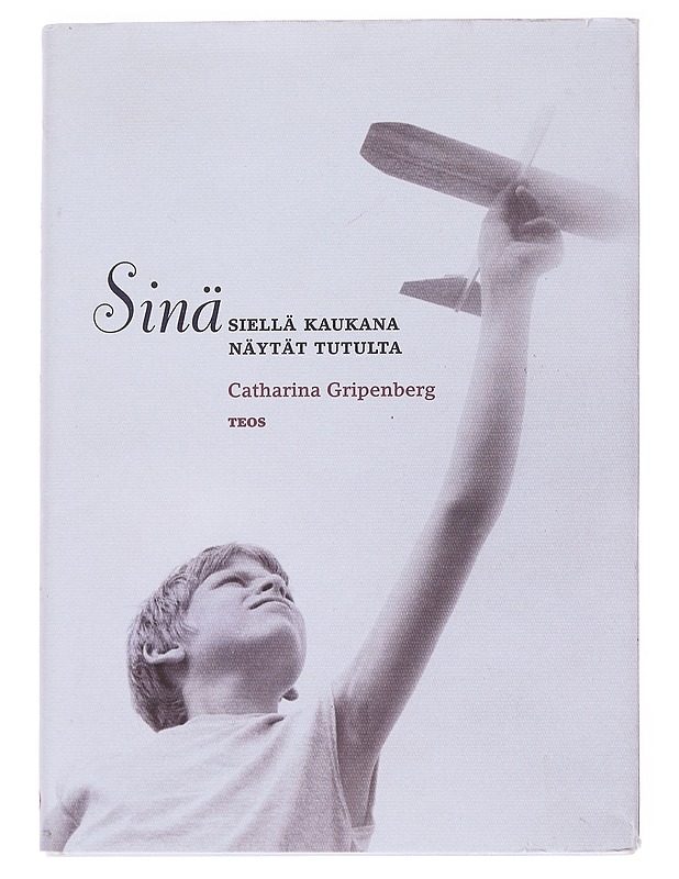 Sinä siellä kaukana näytät tutulta - Gripenberg, Catharina - Runot ja näytelmät - 10105560411 - 0