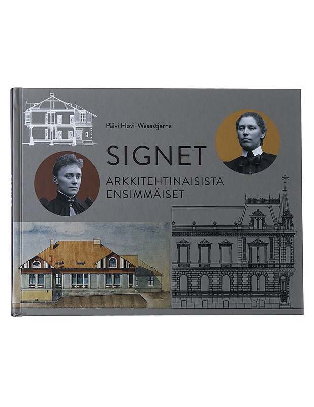 Signet : arkkitehtinaisista ensimmäiset - Päivi Hovi-Wasastjerna - Elämäkerrat ja muistelmat - 10105560493 - 0