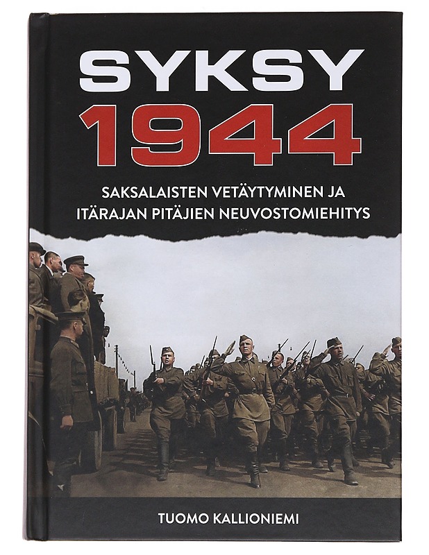 Syksy 1944 / saksalaisten vetäytyminen ja itärajan pitäjien neuvostomiehitys - Tuomo Kallioniemi - Historiakirjat - 10105560494 - 0