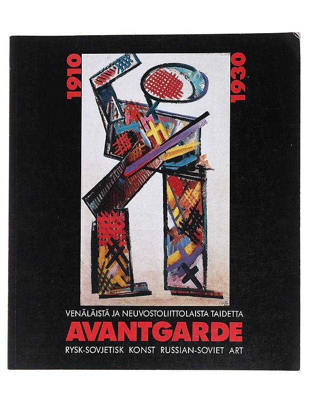 Avantgarde 1910-1930 : venäläistä ja neuvostoliittolaista taidetta ; 75.036(47) = Avantgarde 1910-1930 : rysk och sovjetisk konst = Avantgarde 1910-1930 : Russian and soviet art -  - Tietokirjat ja oppaat - 10105560538 - 0