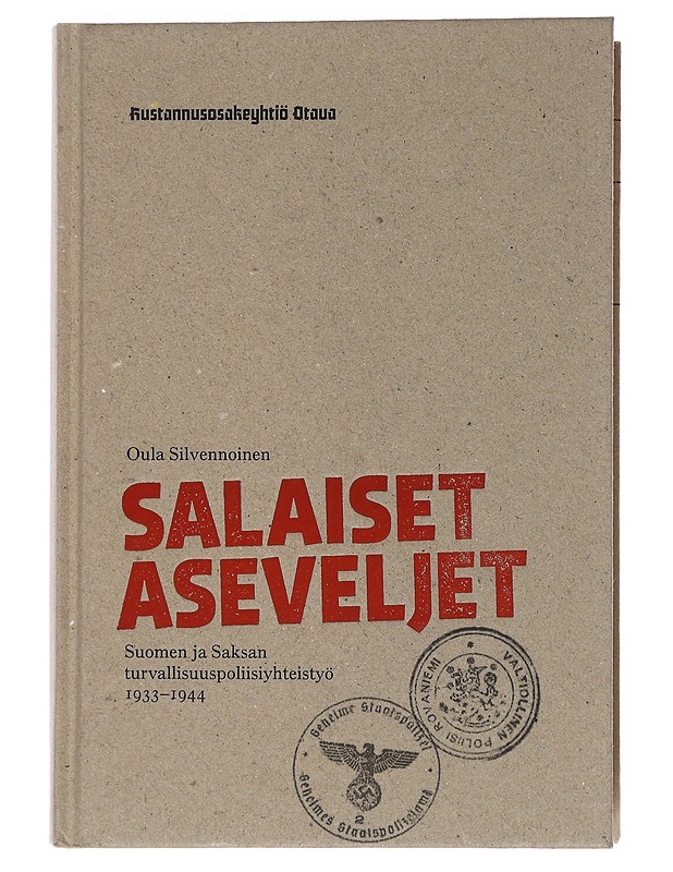Salaiset aseveljet : Suomen ja Saksan turvallisuuspoliisiyhteistyö 1933-1944 - Oula Silvennoinen - Historiakirjat - 10105560540 - 0