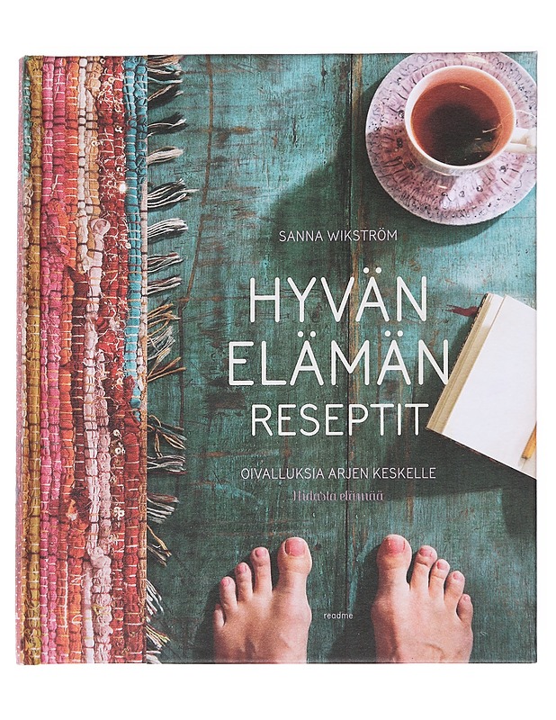 Hyvän elämän reseptit / oivalluksia arjen keskelle - Sanna Wikström - Hyvinvointikirjat - 10105560586 - 0