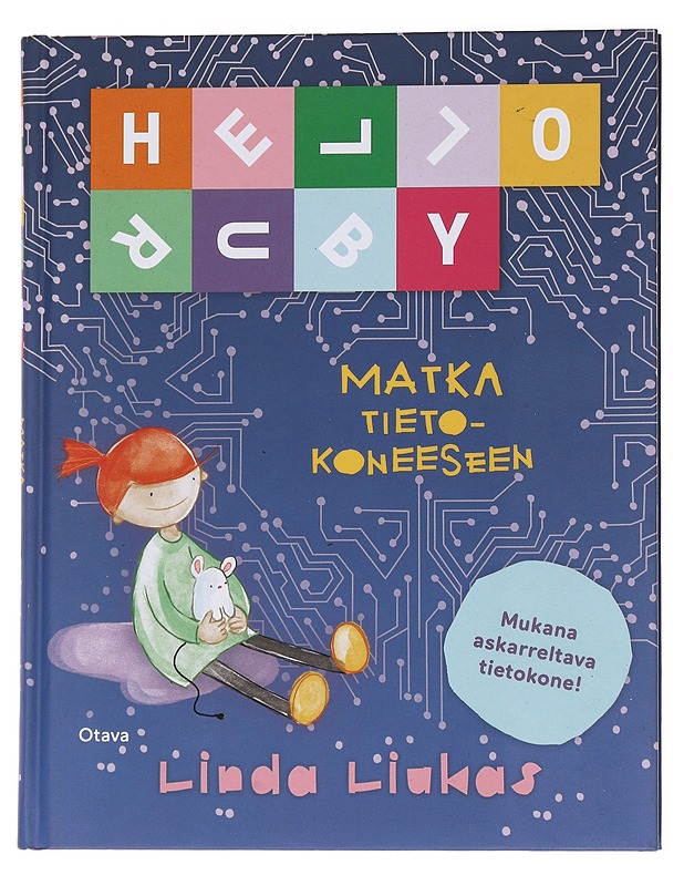 Hello Ruby : matka tietokoneeseen - Liukas, Linda - Lastenkirjat - 10105560608 - 0