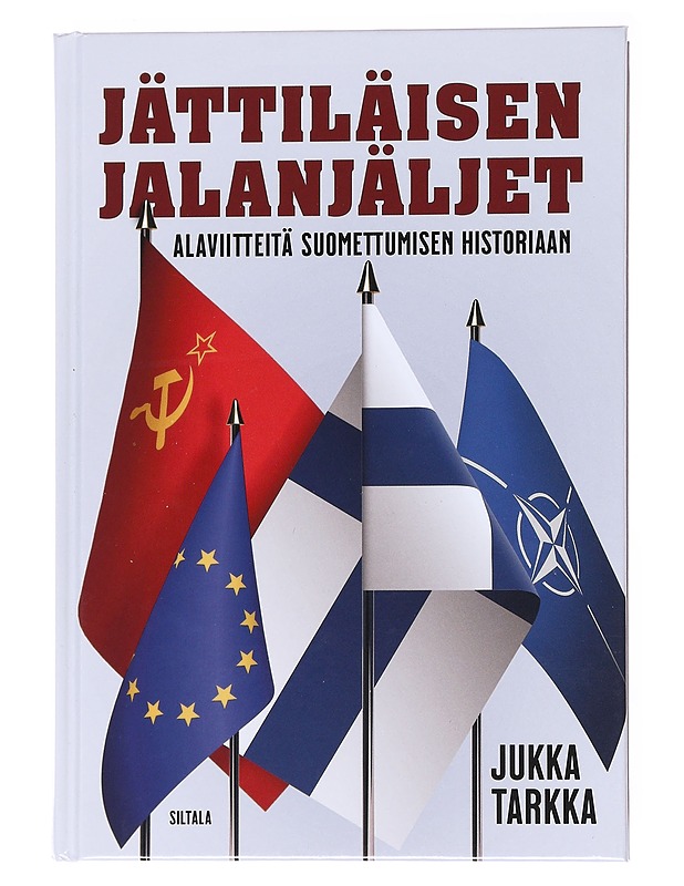 Jättiläisen jalanjäljet / alaviitteitä suomettumisen historiaan - Jukka Tarkka - Historiakirjat - 10105560635 - 0
