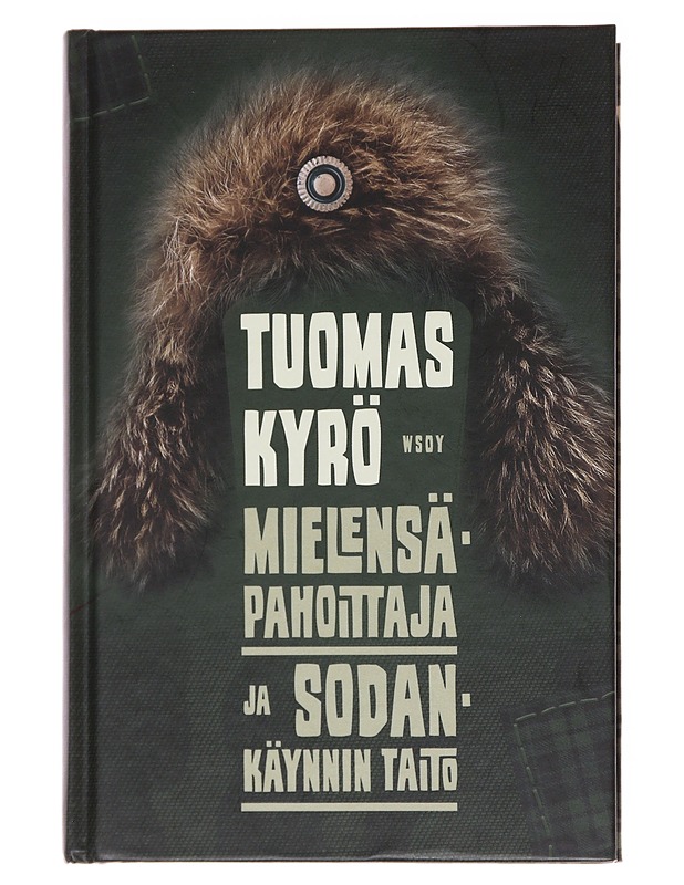 Mielensäpahoittaja ja sodankäynnin taito - Tuomas Kyrö, signeerattu - Romaanit ja novellit - 10105560648 - 0