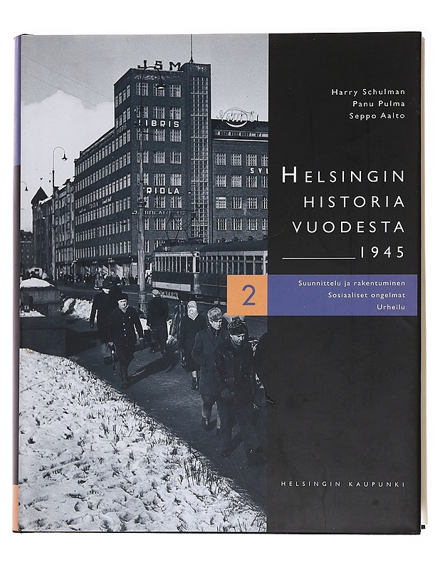 Helsingin historia vuodesta 1945: 2. Suunnittelu ja rakentuminen, sosiaaliset ongelmat, urheilu - Schulman, Harry - Historiakirjat - 10105560675 - 0
