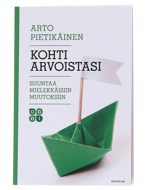 Kohti arvoistasi : suuntaa mielekkäisiin muutoksiin - Pietikäinen, Arto - Tietokirjat ja oppaat - 10105560683 - 0
