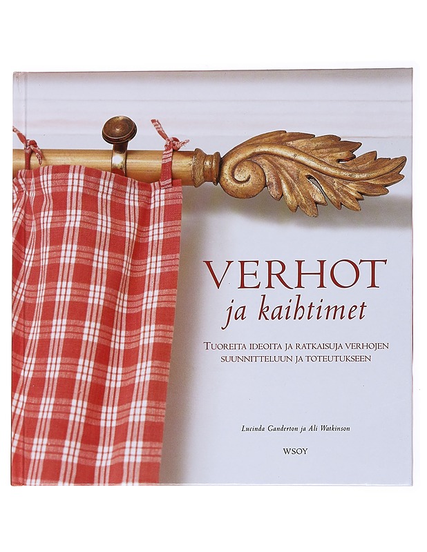 Verhot ja kaihtimet: tuoreita ideoita ja ratkaisuja verhojen suunnitteluun ja toteutukseen - Ganderton, Lucinda - Sisustuskirjat - 10105560706 - 0