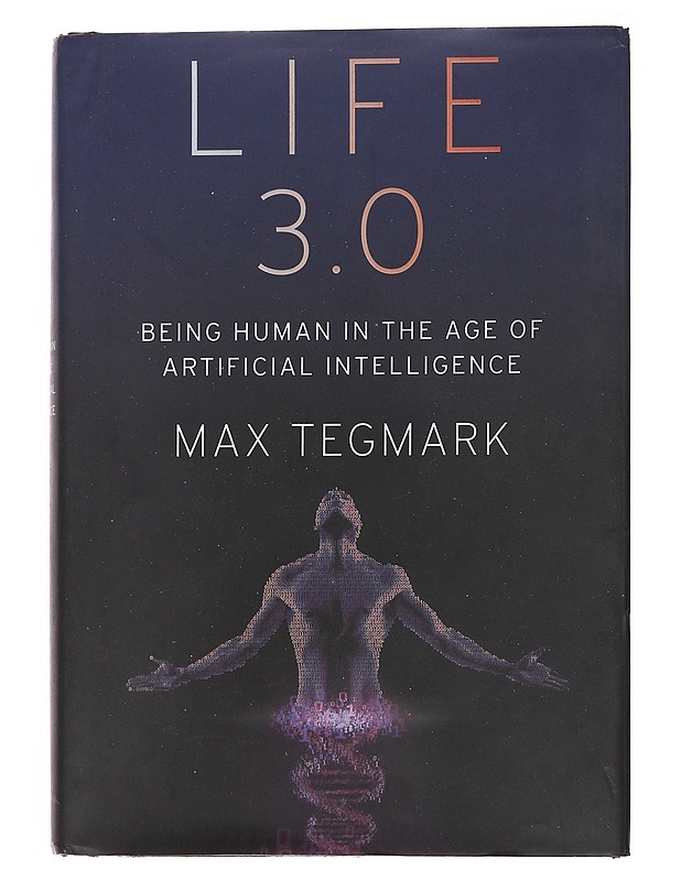 Life 3.0 : being human in the age of artificial intelligence - Max Tegmark - Tietokirjat ja oppaat - 10105560717 - 0