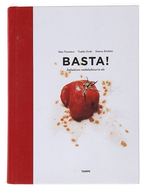 Basta! / italialaisen ruokakulttuurin abc - Tuominen, Saku - Ruokakirjat - 10105560721 - 0