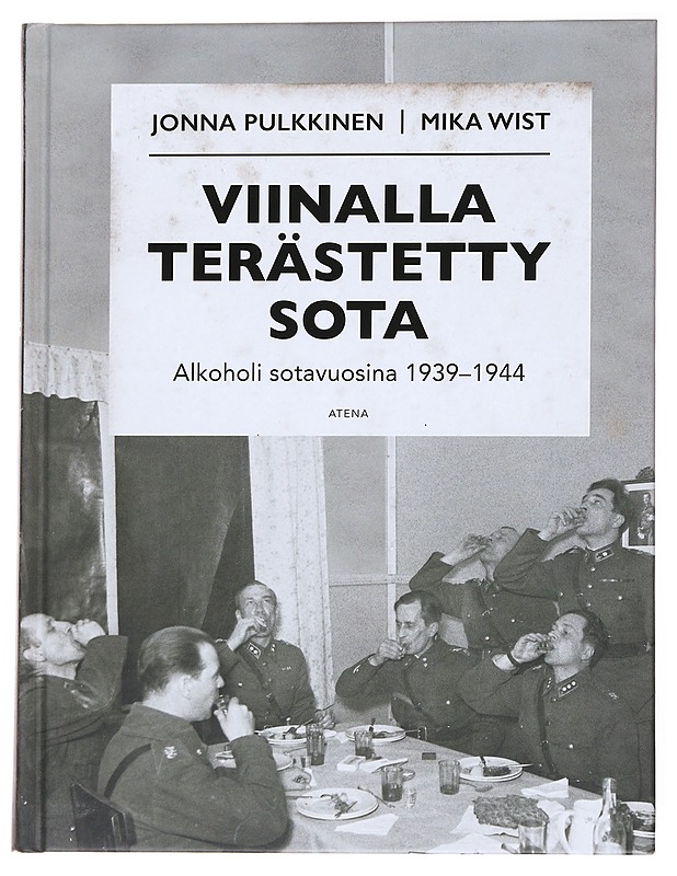 Viinalla terästetty sota / alkoholi sotavuosina 1939-1944 - Pulkkinen, Jonna - Historiakirjat - 10105560746 - 0