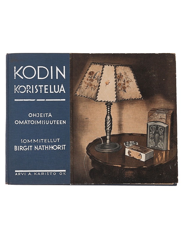 Kodin koristelua: ohjeita omatoimisuuteen - Birgit Nathhorst - Käsityökirjat - 10105560763 - 0