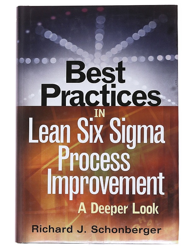 Best Practices in Lean Six Sigma Process Improvement : A Deeper Look - Richard J. Schonberger - Romaanit ja novellit - 10105560811 - 0