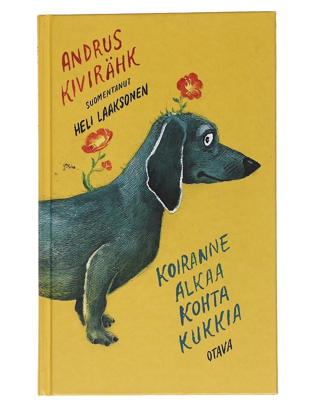 Koiranne alkaa kohta kukkia - Kivirähk, Andrus - Lastenkirjat - 10105561324 - 0