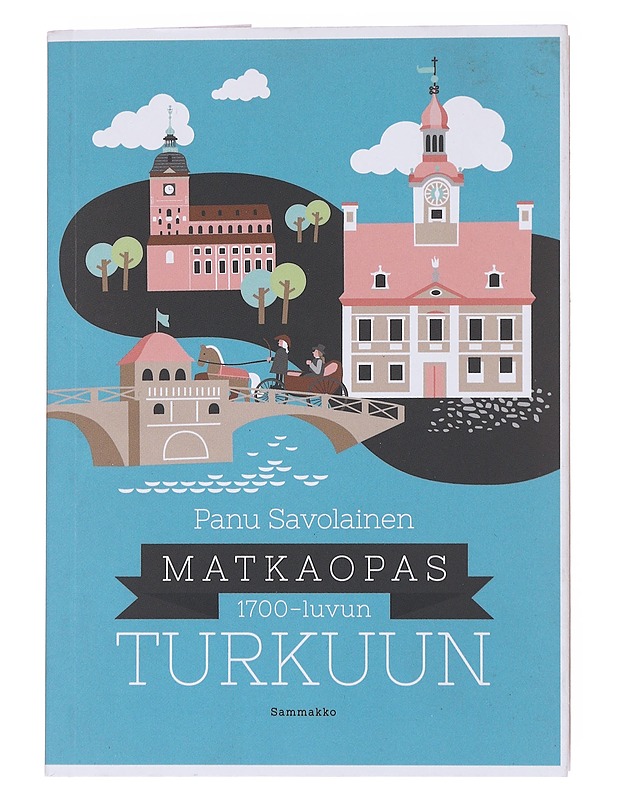 Matkaopas 1700-luvun Turkuun - Savolainen, Panu - Kirja lahjaksi - 10105561705 - 0