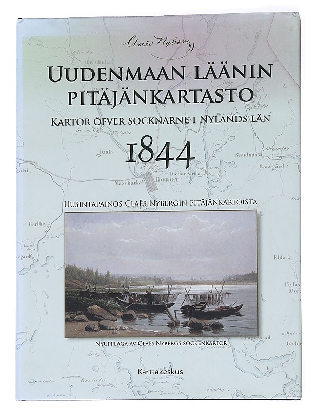 Uudenmaan läänin pitäjänkartasto 1844 : uusintapainos Clae?s Nybergin pitäjänkartoista = Kartor öfver socknarne i Nylands län 1844 : nyupplaga av Clae?s Nybergs sockenkartor  - Historiakirjat - 10105561747 - 0