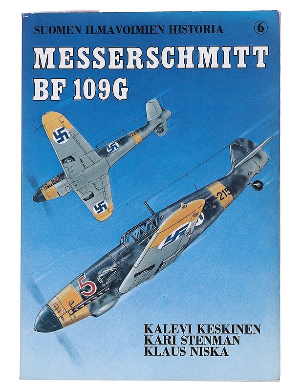 Suomen ilmavoimien historia 6: Messerschmitt BF 109G - Keskinen, Kalevi - Historiakirjat - 10105561756 - 0