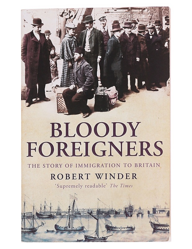 Bloody foreigners : the story of immigration to Britain - Robert Winder - Historiakirjat - 10105561786 - 0