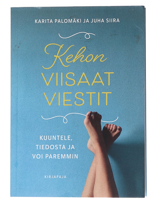 Kehon viisaat viestit : kuuntele, tiedosta ja voi paremmin - Palomäki, Karita - Tietokirjat ja oppaat - 10105561795 - 0