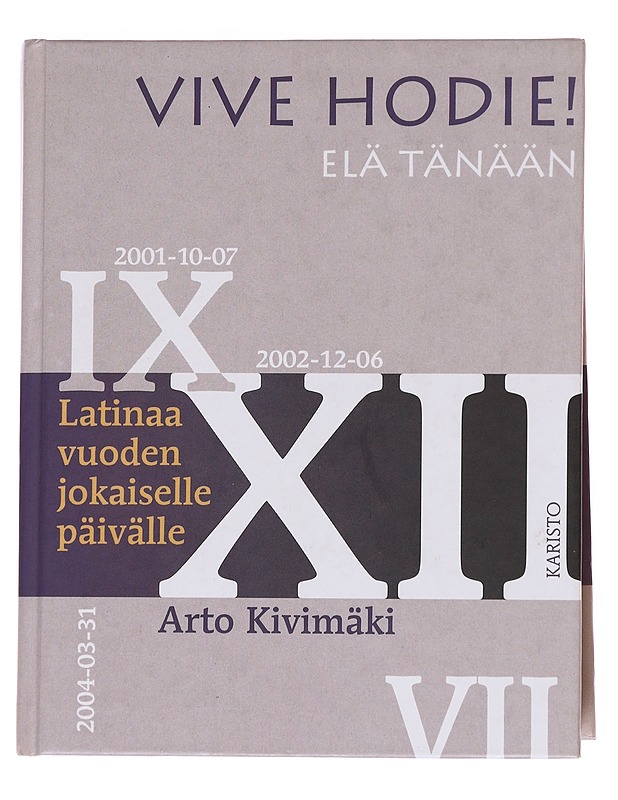 Vive hodie! = Elä tänään - Kivimäki, Arto - Kaunokirjallisuus - 10105561804 - 0