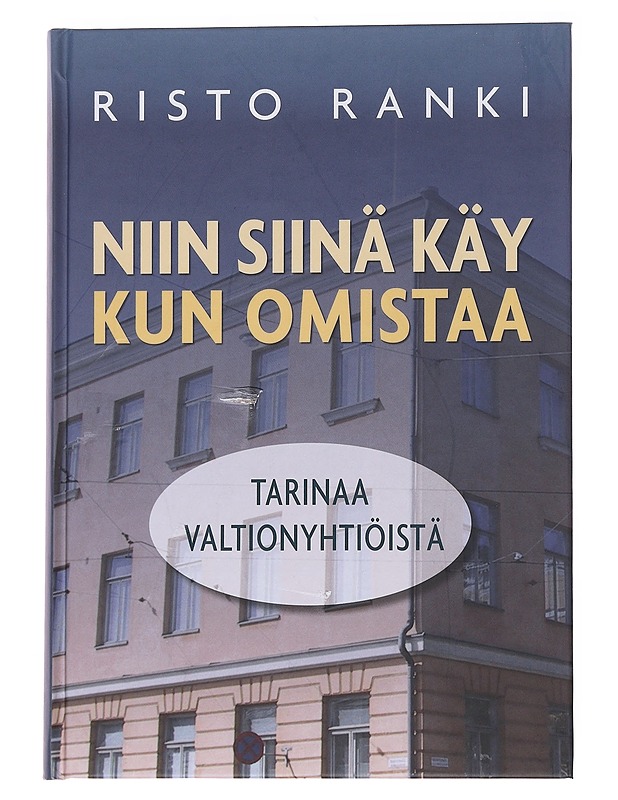 Niin siinä käy kun omistaa : tarinaa valtionyhtiöistä - Ranki, Risto - Historiakirjat - 10105561806 - 0