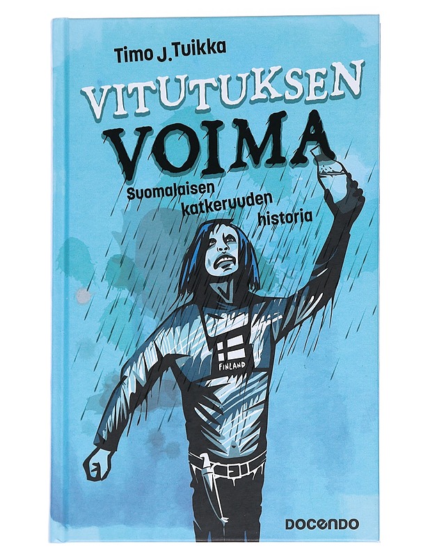 Vitutuksen voima : suomalaisen katkeruuden historia - Timo J. Tuikka - Historiakirjat - 10105561847 - 0
