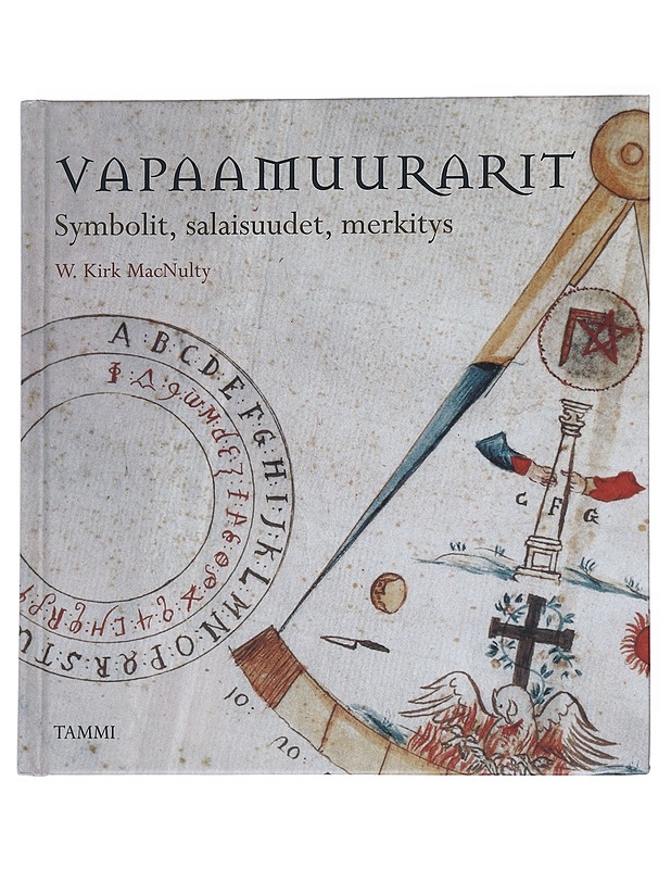 Vapaamuurarit / symbolit, salaisuudet, merkitys - MacNulty, W. Kirk - Historiakirjat - 10105561853 - 0