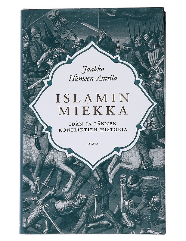 Islamin miekka / idän ja lännen konfliktien historia - Jaakko Hämeen-Anttila - Historiakirjat - 10105561884 - 0