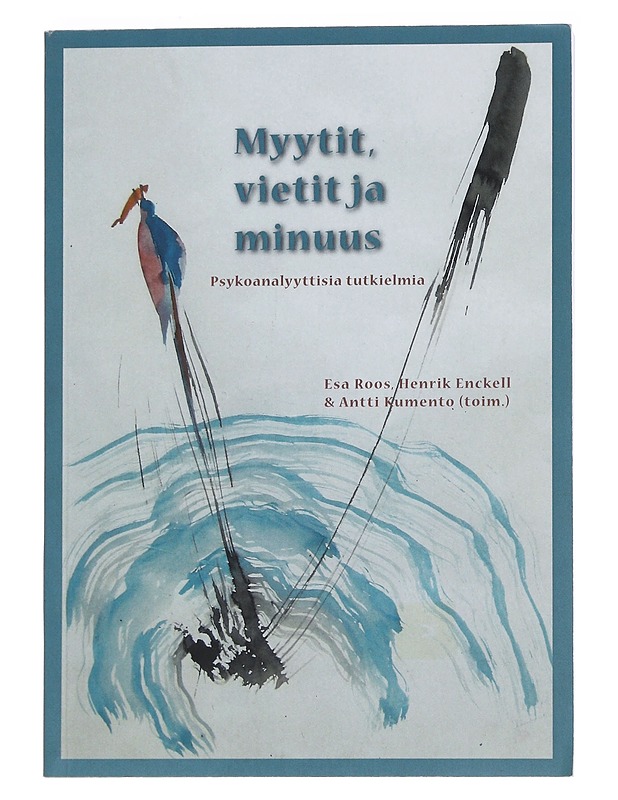 Myytit, vietit ja minuus : psykoanalyyttisia tutkielmia - Esa Roos - Tietokirjat ja oppaat - 10105561896 - 0