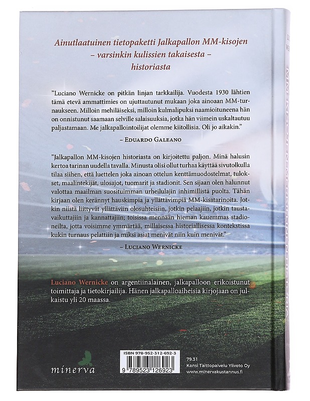 Jalkapallon MM-kisojen merkillinen historia / peliä kentällä ja kabineteissa 1930-2014 - Wernicke, Luciano - Harrastekirjat - 10105561900 - 1