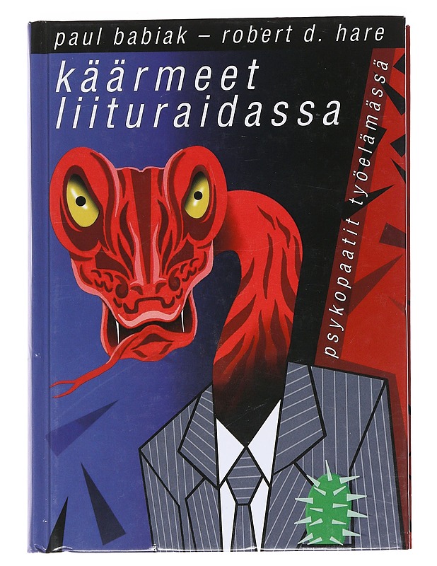 Käärmeet liituraidassa : psykopaatit työelämässä - Paul Babiak - Tietokirjat ja oppaat - 10105561906 - 0