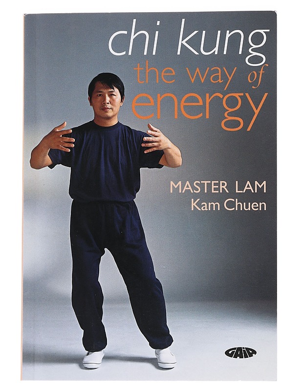 Chi kung : the way of energy : mastering the art of internal strength with chi kung exercise - Lam Kam Chuen - Tietokirjat ja oppaat - 10105561909 - 0