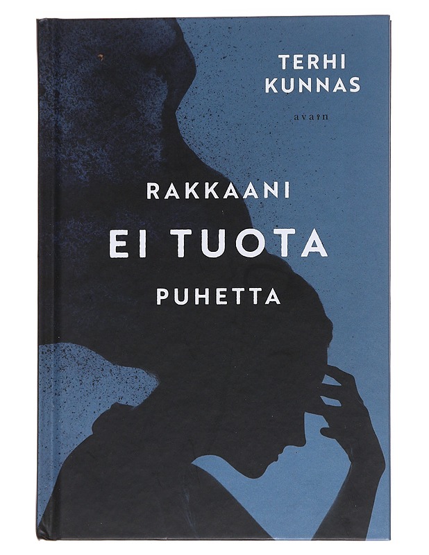 Rakkaani ei tuota puhetta - Terhi Kunnas - Elämäkerrat ja muistelmat - 10105561987 - 0