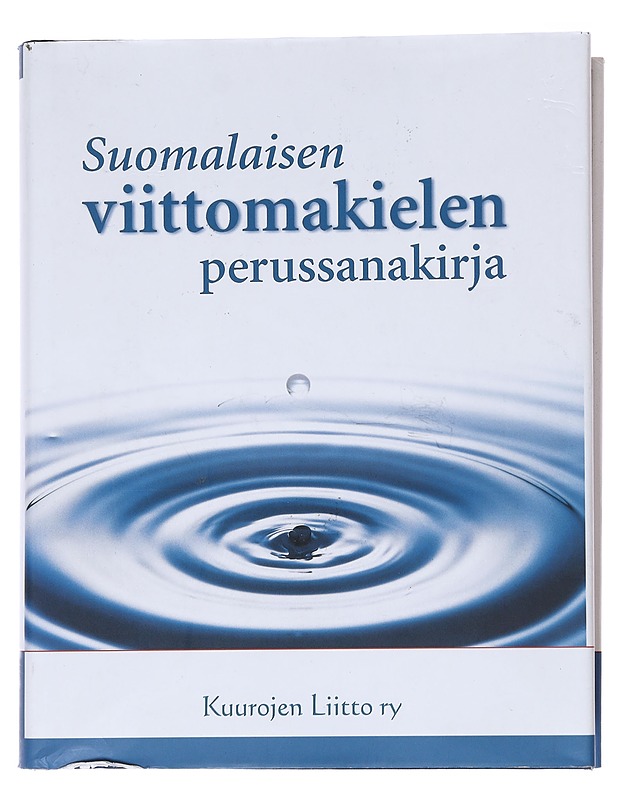 Suomalaisen viittomakielen perussanakirja - Kuurojen liitto ; Kotimaisten kielten tutkimuskeskus - Tietokirjat ja oppaat - 10105561990 - 0
