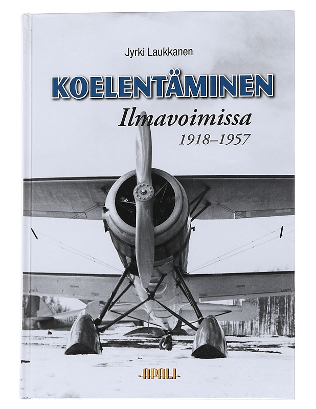 Koelentäminen ilmavoimissa / 1918-1957 - Jyrki Laukkanen - Historiakirjat - 10105562071 - 0