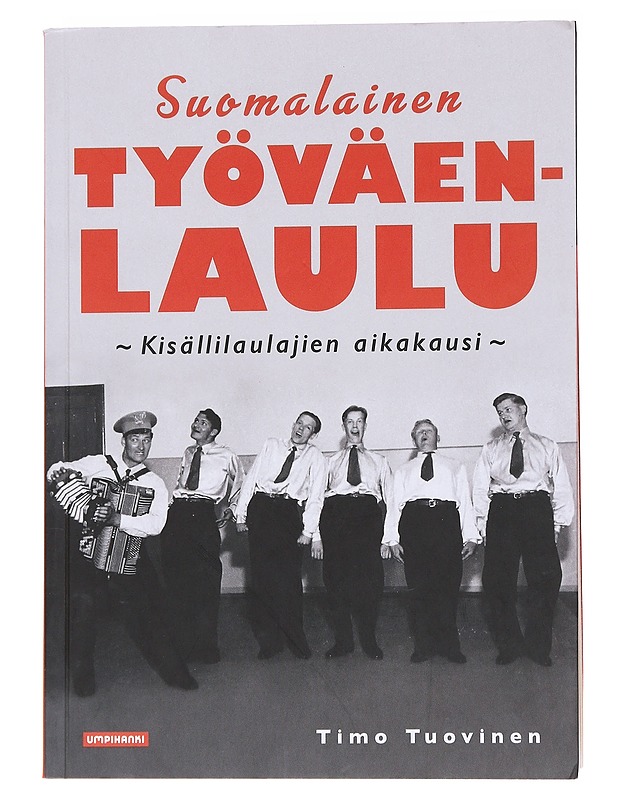 Suomalainen työväenlaulu / kisällilaulajien aikakausi - Timo Tuovinen - Historiakirjat - 10105562101 - 0