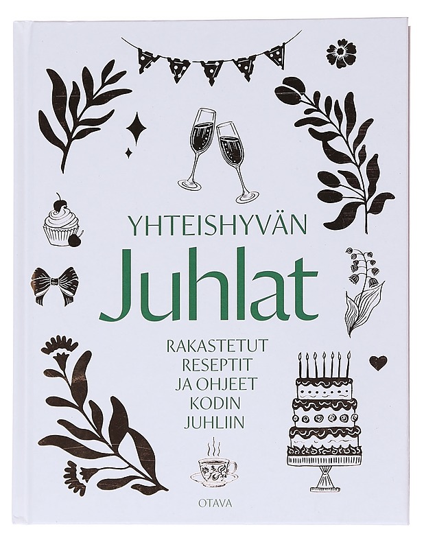 Yhteishyvän juhlat : rakastetut reseptit ja ohjeet kodin juhliin - Autio, Sanna - Ruokakirjat - 10105562102 - 0