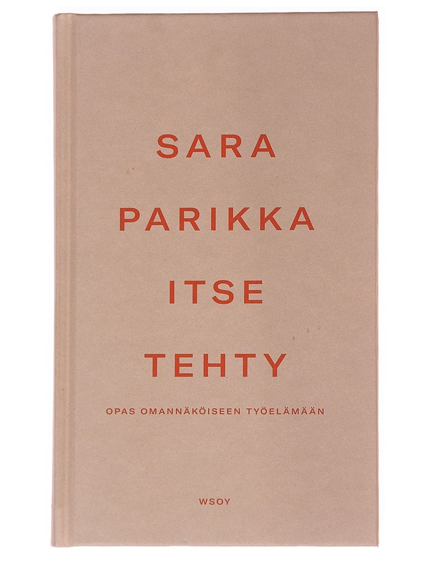 Itse tehty : opas omannäköiseen työelämään - Sara Parikka - Tietokirjat ja oppaat - 10105562134 - 0