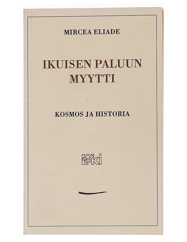 Ikuisen paluun myytti, kosmos ja historia - Mircea Eliade - Tietokirjat ja oppaat - 10105562146 - 0