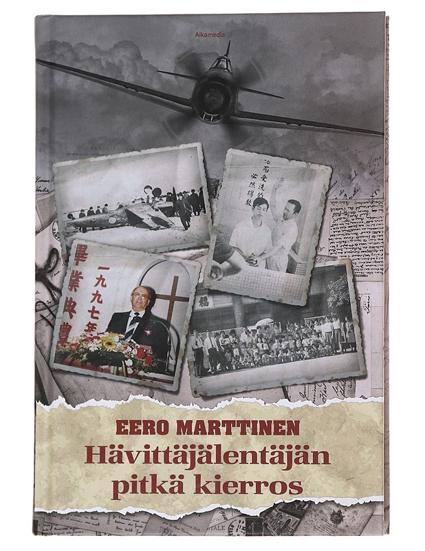 Hävittäjälentäjän pitkä kierros / lähetystyöntekijä Eero Marttisen kokemuksia Taiwanilta ja Suomesta - Eero Marttinen - Elämäkerrat ja muistelmat - 10105562160 - 0