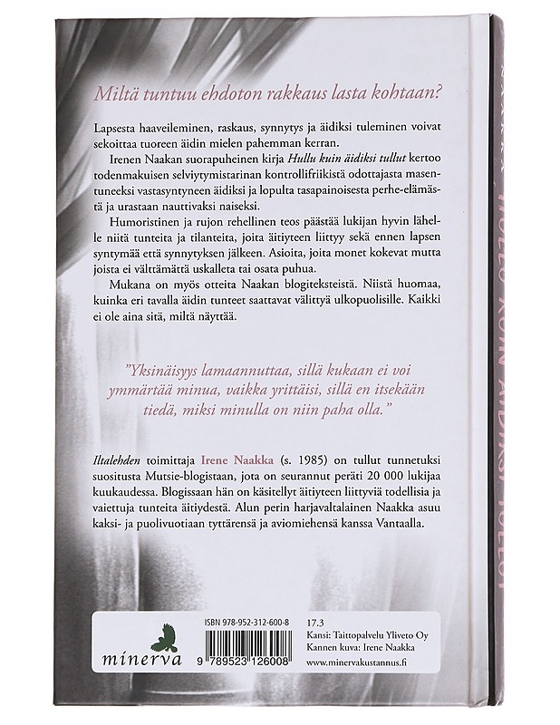 Hullu kuin äidiksi tullut : äitiyden pilvilinnat ja todellisuus - Irene Naakka - Elämäkerrat ja muistelmat - 10105562176 - 1