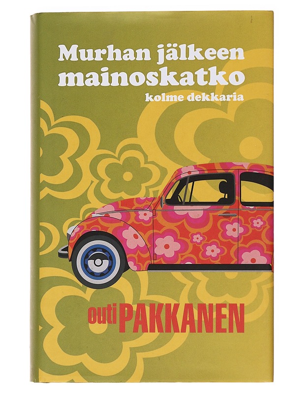 Murhan jälkeen mainoskatko / kolme dekkaria - Outi Pakkanen - Jännitys ja dekkarit - 10105562193 - 0