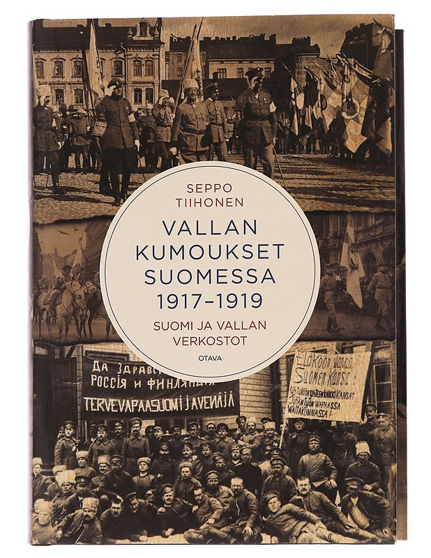 Vallan kumoukset Suomessa 1917-1919 / Suomi ja vallan verkostot - Seppo Tiihonen - Historiakirjat - 10105562223 - 0
