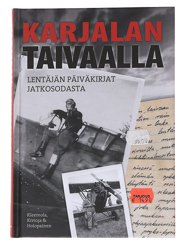 Karjalan taivaalla / lentäjän päiväkirjat jatkosodasta - Kauppila, Olavi - Elämäkerrat ja muistelmat - 10105562253 - 0